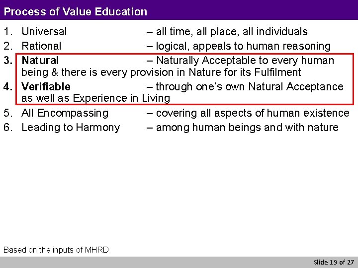 Process of Value Education 1. Universal – all time, all place, all individuals 2.