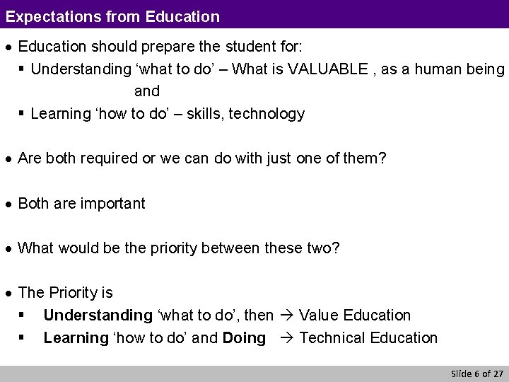 Expectations from Education · Education should prepare the student for: § Understanding ‘what to
