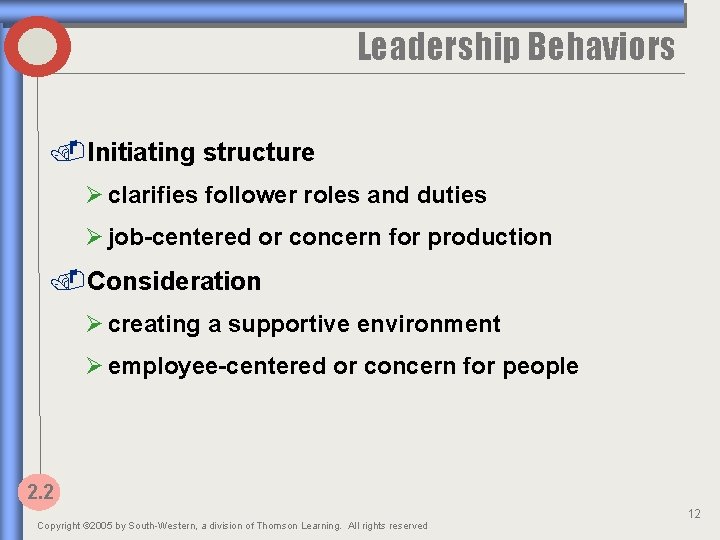 Leadership Behaviors. Initiating structure Ø clarifies follower roles and duties Ø job-centered or concern