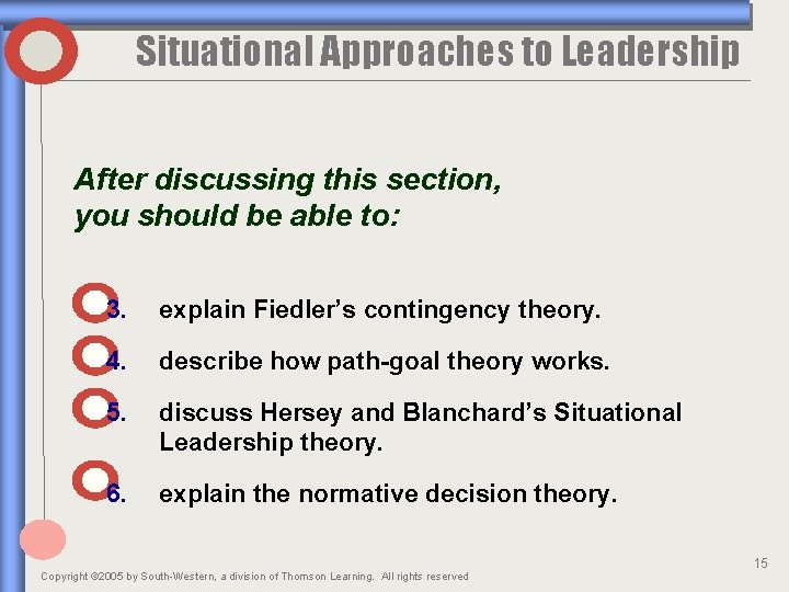 Situational Approaches to Leadership After discussing this section, you should be able to: 3.