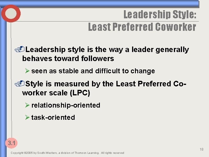 Leadership Style: Least Preferred Coworker. Leadership style is the way a leader generally behaves