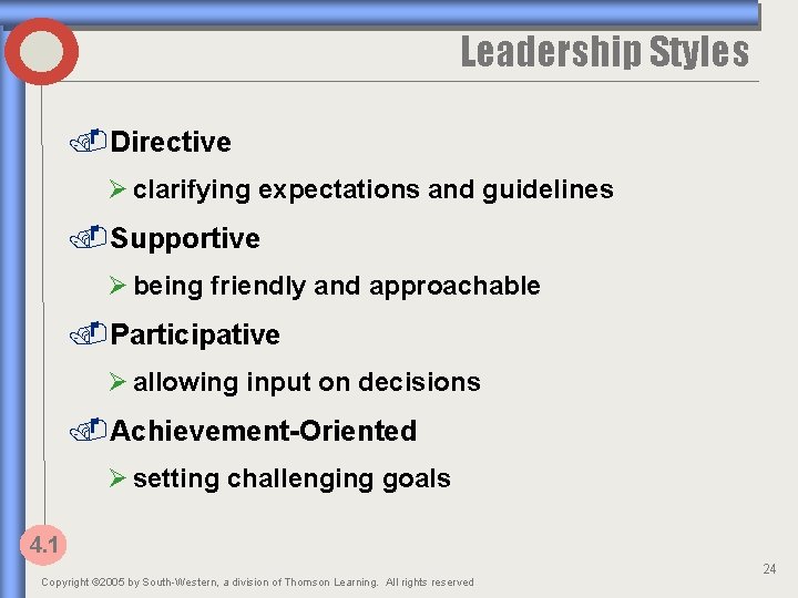 Leadership Styles. Directive Ø clarifying expectations and guidelines . Supportive Ø being friendly and