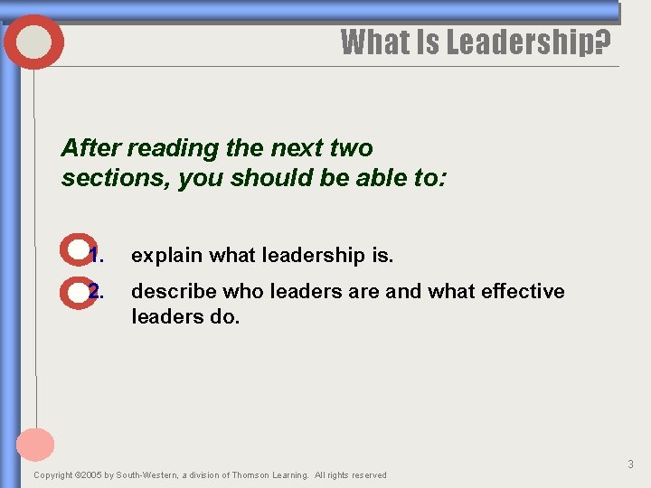 What Is Leadership? After reading the next two sections, you should be able to: