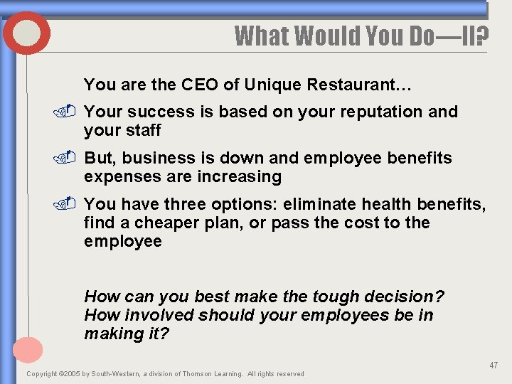 What Would You Do—II? You are the CEO of Unique Restaurant… . Your success