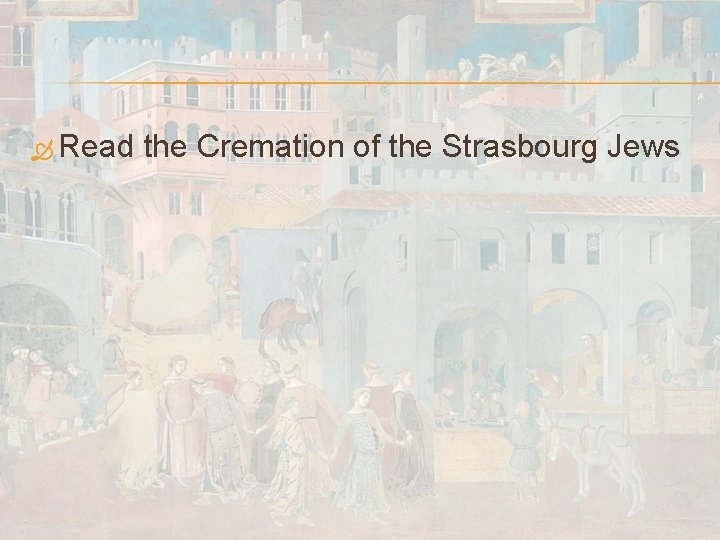  Read the Cremation of the Strasbourg Jews 