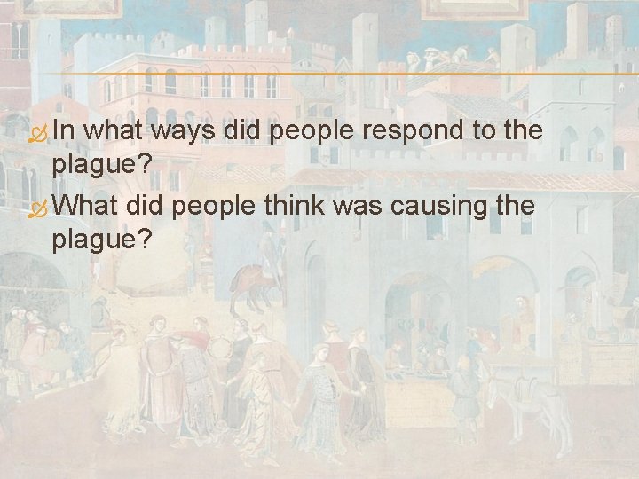  In what ways did people respond to the plague? What did people think