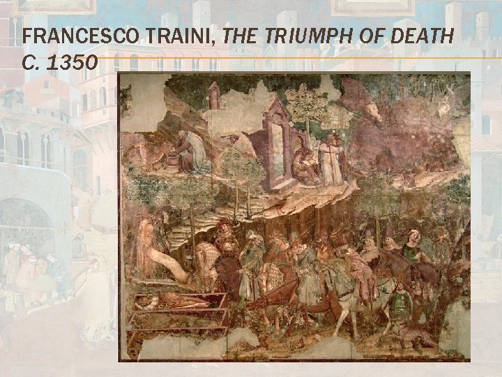 FRANCESCO TRAINI, THE TRIUMPH OF DEATH C. 1350 