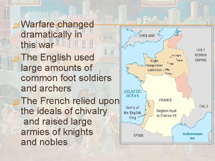  Warfare changed dramatically in this war The English used large amounts of common