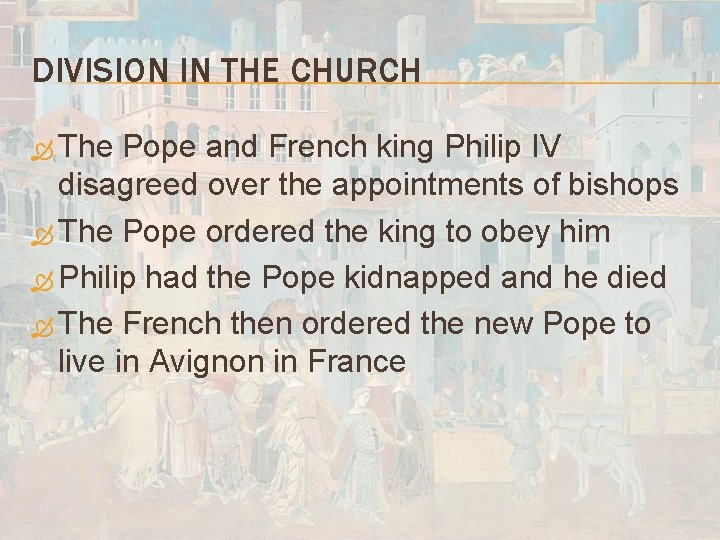 DIVISION IN THE CHURCH The Pope and French king Philip IV disagreed over the