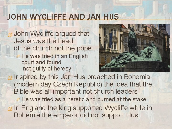 JOHN WYCLIFFE AND JAN HUS John Wycliffe argued that Jesus was the head of