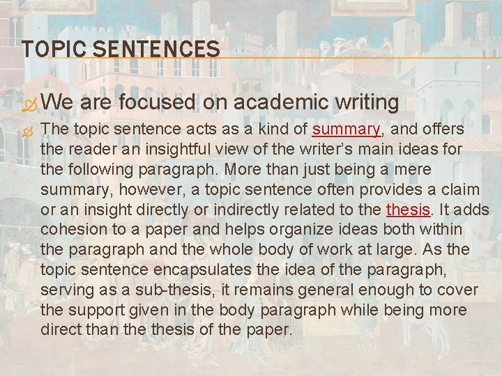 TOPIC SENTENCES We are focused on academic writing The topic sentence acts as a