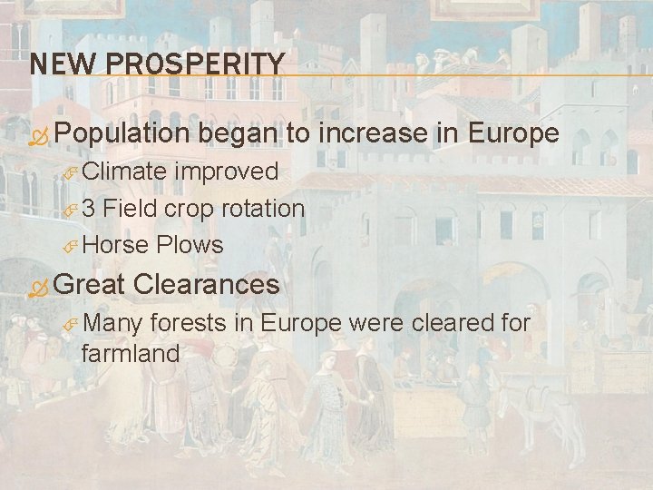 NEW PROSPERITY Population began to increase in Europe Climate improved 3 Field crop rotation