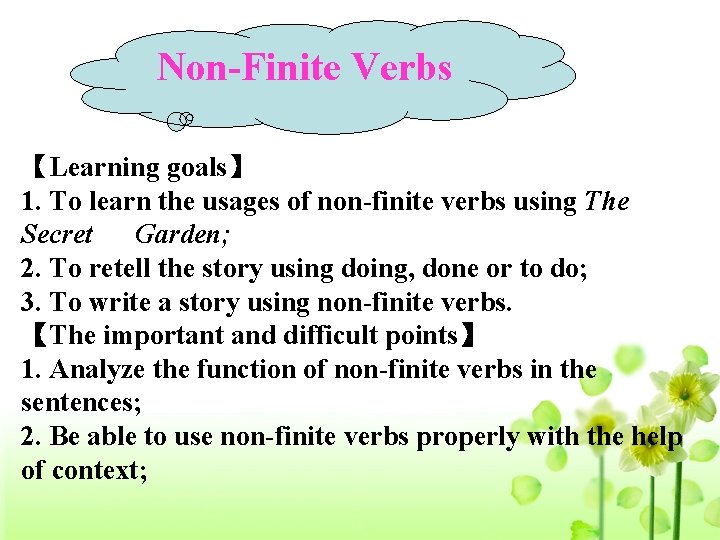 Non-Finite Verbs 【Learning goals】 1. To learn the usages of non-finite verbs using The