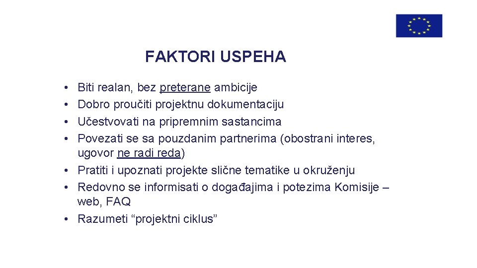 FAKTORI USPEHA • • Biti realan, bez preterane ambicije Dobro proučiti projektnu dokumentaciju Učestvovati