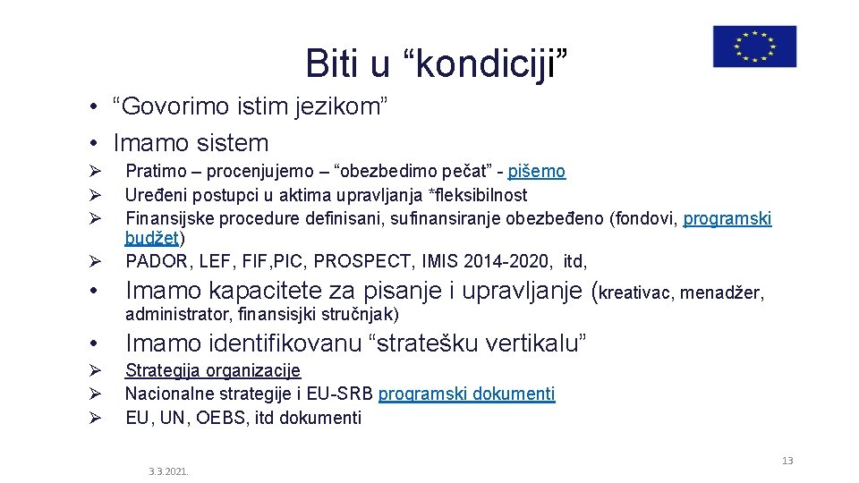 Biti u “kondiciji” • “Govorimo istim jezikom” • Imamo sistem Ø Ø Pratimo –