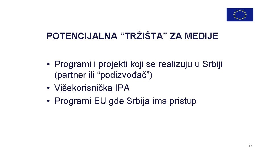 POTENCIJALNA “TRŽIŠTA” ZA MEDIJE • Programi i projekti koji se realizuju u Srbiji (partner