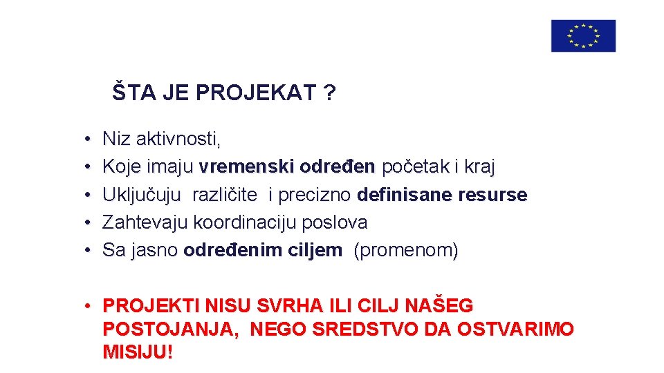 ŠTA JE PROJEKAT ? • • • Niz aktivnosti, Koje imaju vremenski određen početak