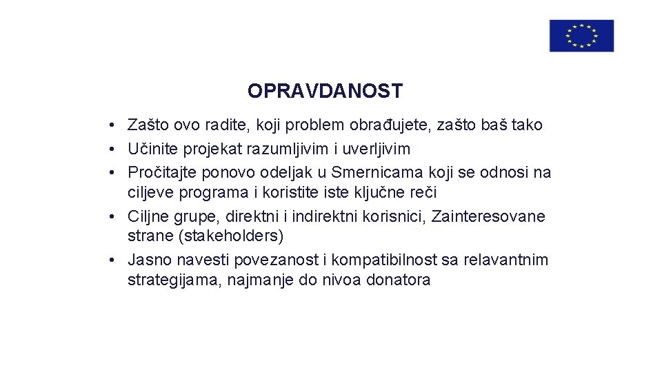 OPRAVDANOST • Zašto ovo radite, koji problem obrađujete, zašto baš tako • Učinite projekat