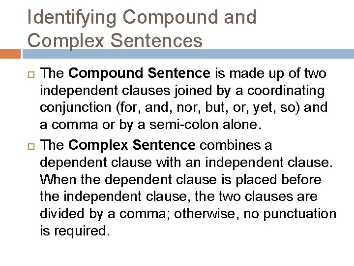 Identifying Compound and Complex Sentences The Compound Sentence is made up of two independent