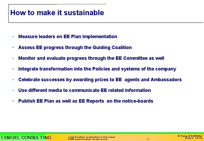 How to make it sustainable • Measure leaders on EE Plan implementation • Assess