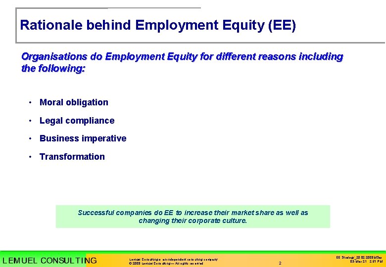 Rationale behind Employment Equity (EE) Organisations do Employment Equity for different reasons including the