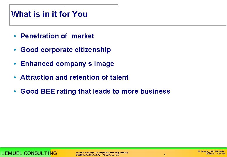 What is in it for You • Penetration of market • Good corporate citizenship