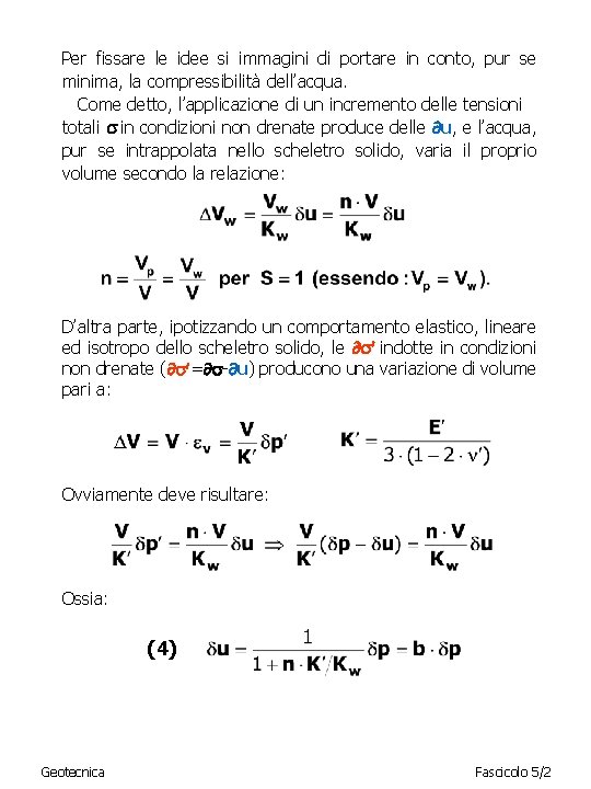 Per fissare le idee si immagini di portare in conto, pur se minima, la