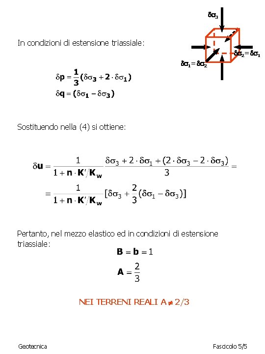  3 In condizioni di estensione triassiale: 2= 1 1= 2 Sostituendo nella (4)