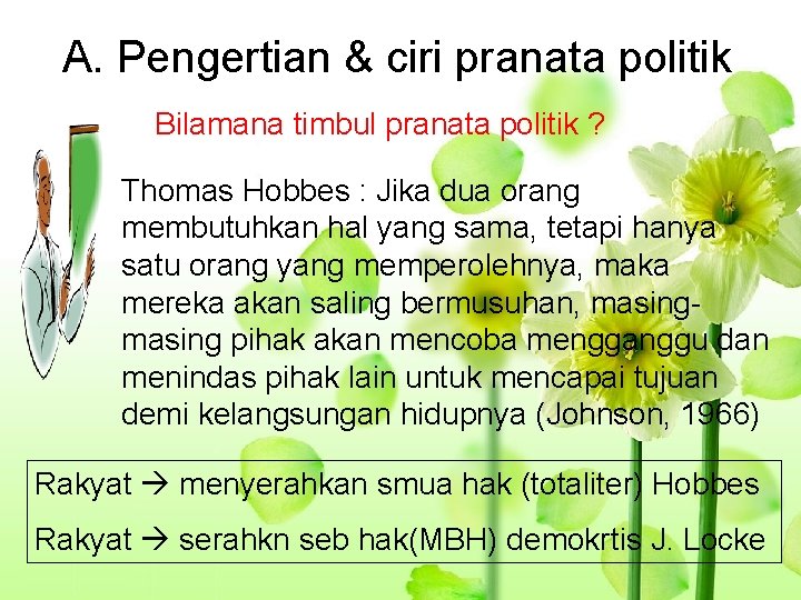 A. Pengertian & ciri pranata politik Bilamana timbul pranata politik ? Thomas Hobbes :