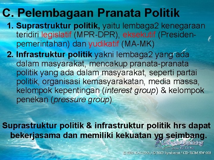 C. Pelembagaan Pranata Politik 1. Suprastruktur politik, yaitu lembaga 2 kenegaraan teridiri legislatif (MPR-DPR),