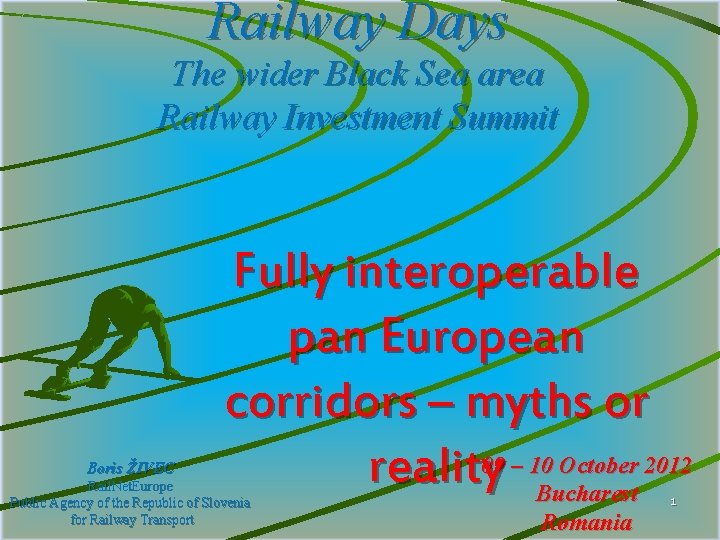 Railway Days The wider Black Sea area Railway Investment Summit Boris ŽIVEC Fully interoperable