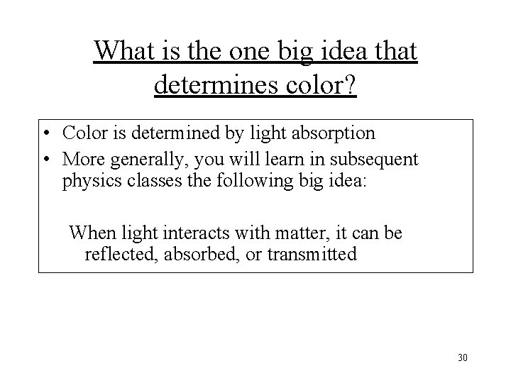 What is the one big idea that determines color? • Color is determined by