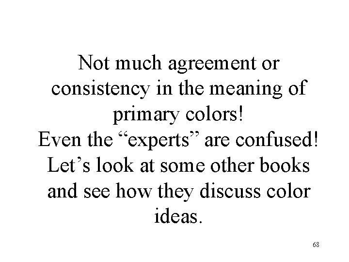 Not much agreement or consistency in the meaning of primary colors! Even the “experts”