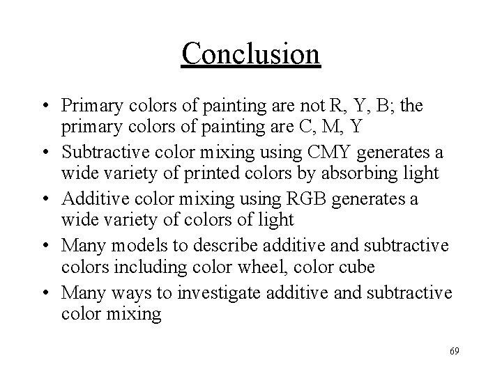 Conclusion • Primary colors of painting are not R, Y, B; the primary colors