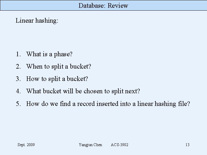 Database: Review Linear hashing: 1. What is a phase? 2. When to split a
