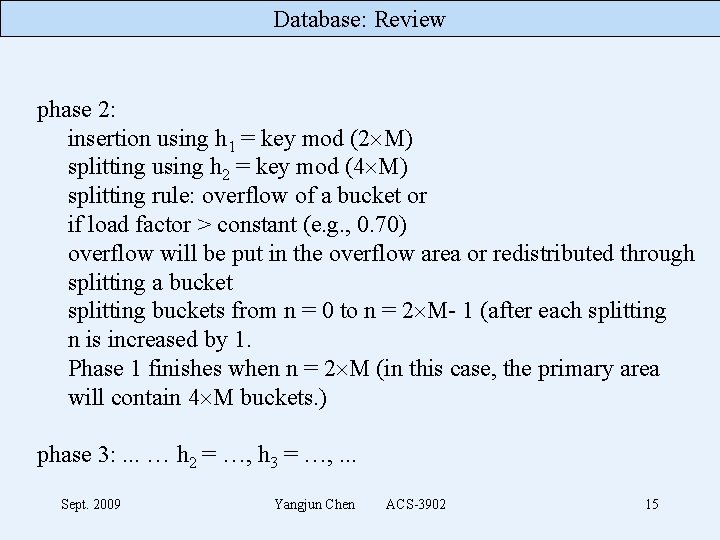 Database: Review phase 2: insertion using h 1 = key mod (2 M) splitting