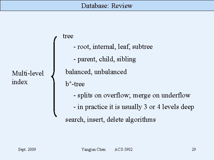 Database: Review tree - root, internal, leaf, subtree - parent, child, sibling Multi-level index