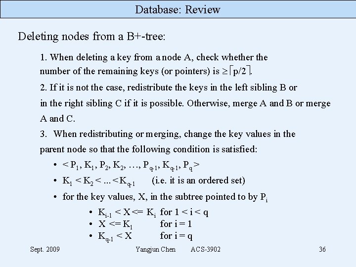 Database: Review Deleting nodes from a B+-tree: 1. When deleting a key from a