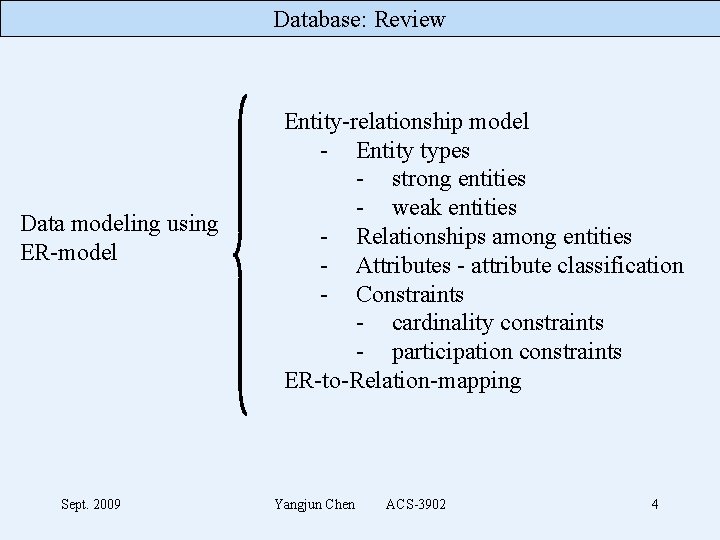 Database: Review Data modeling using ER-model Sept. 2009 Entity-relationship model - Entity types -