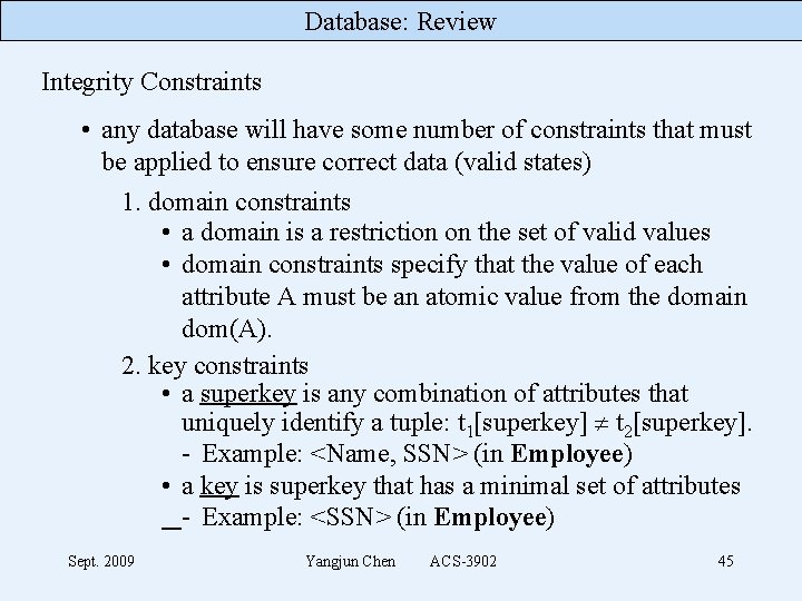 Database: Review Integrity Constraints • any database will have some number of constraints that