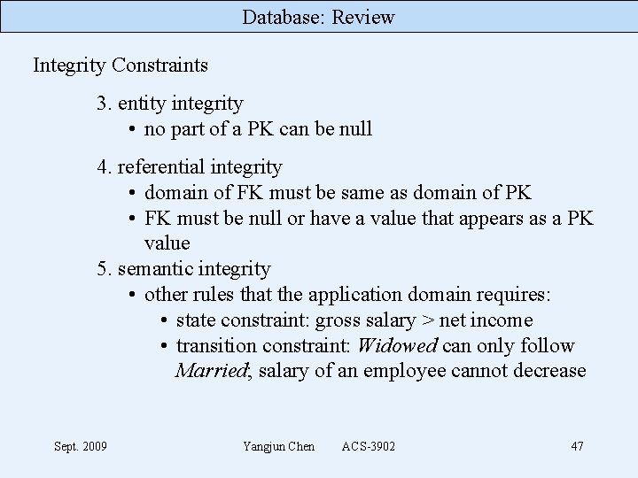 Database: Review Integrity Constraints 3. entity integrity • no part of a PK can