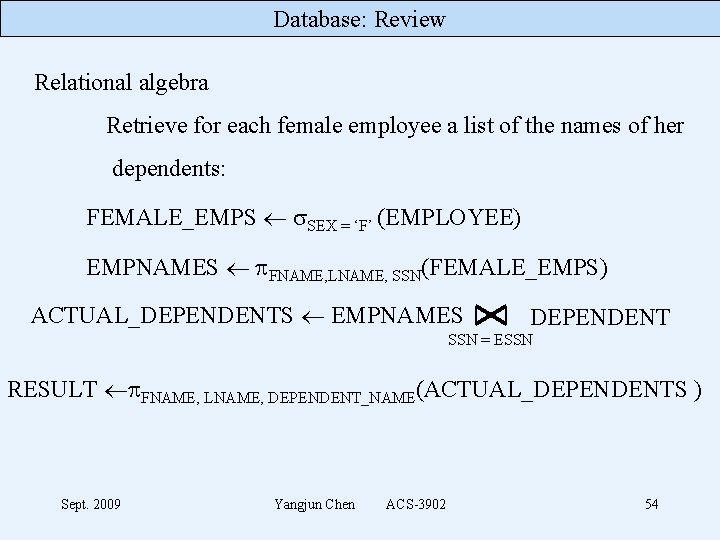 Database: Review Relational algebra Retrieve for each female employee a list of the names