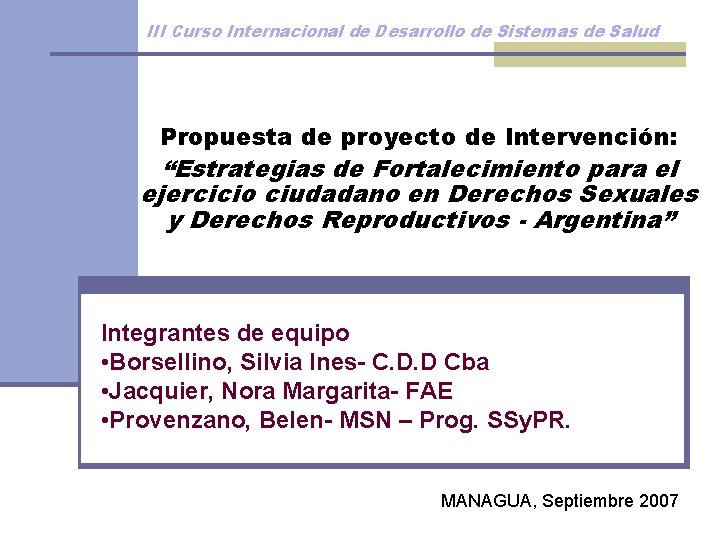 III Curso Internacional de Desarrollo de Sistemas de Salud Propuesta de proyecto de Intervención: