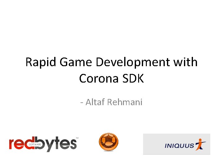 Rapid Game Development with Corona SDK - Altaf Rehmani 