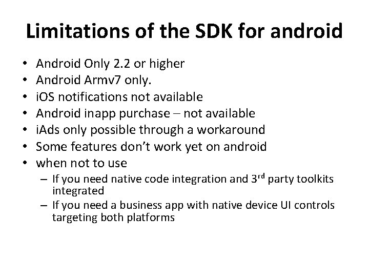 Limitations of the SDK for android • • Android Only 2. 2 or higher