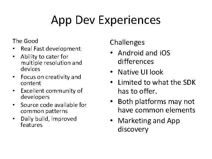 App Dev Experiences The Good • Real Fast development • Ability to cater for