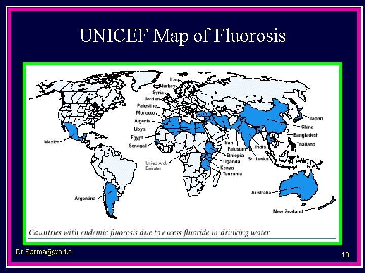 UNICEF Map of Fluorosis Dr. Sarma@works 10 