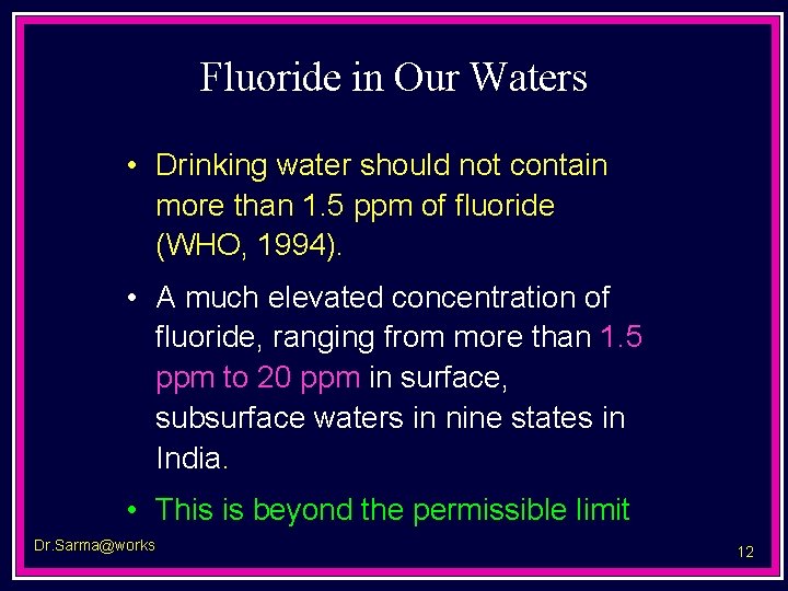 Fluoride in Our Waters • Drinking water should not contain more than 1. 5