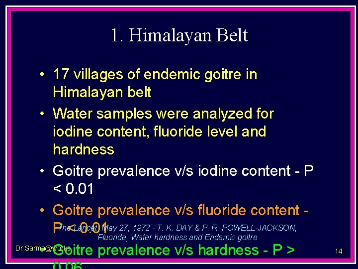 1. Himalayan Belt • 17 villages of endemic goitre in Himalayan belt • Water
