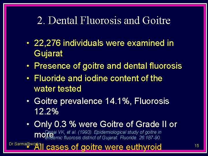 2. Dental Fluorosis and Goitre • 22, 276 individuals were examined in Gujarat •